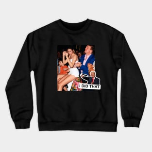 Donald Trump I Did That! Crewneck Sweatshirt